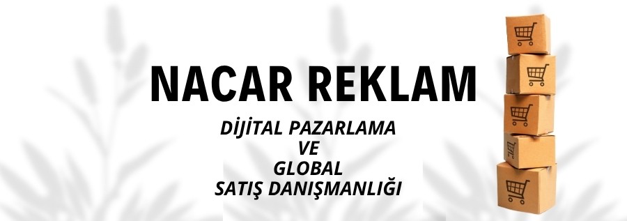 NACAR REKLAM PAZARLAMA İÇ VE DIŞ TİCARET LİMİTED ŞİRKETİ