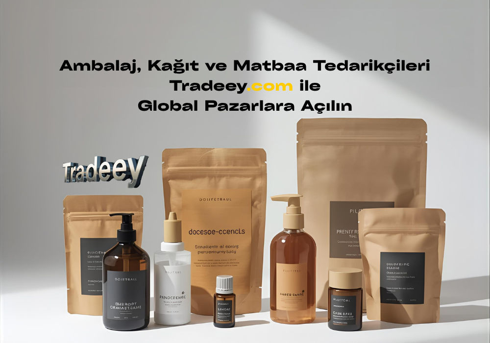 Ambalaj, Kağıt ve Matbaa Tedarikçileri: Tradeey.com ile Global Pazarlara Açılın