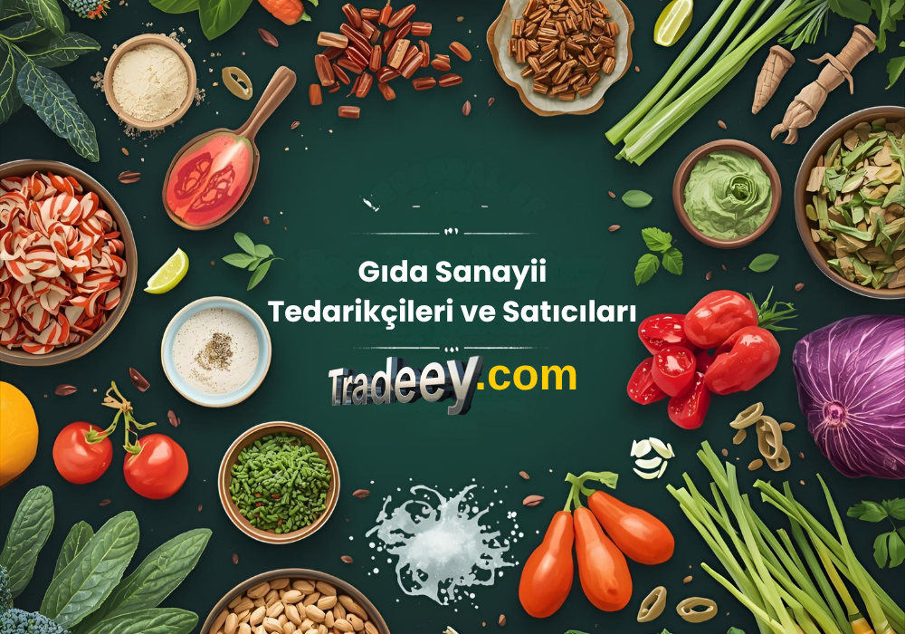 Gıda Sanayii Tedarikçileri ve Satıcıları | Tradeey.com ile Global Pazarlara Açılın