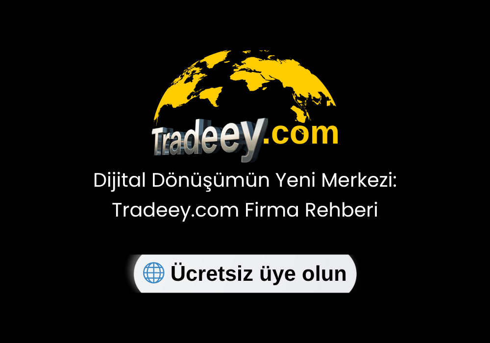 Tradeey.com Dijital Firma Rehberi | Üreticiler ve Alıcılar için Global Tanıtım Platformu