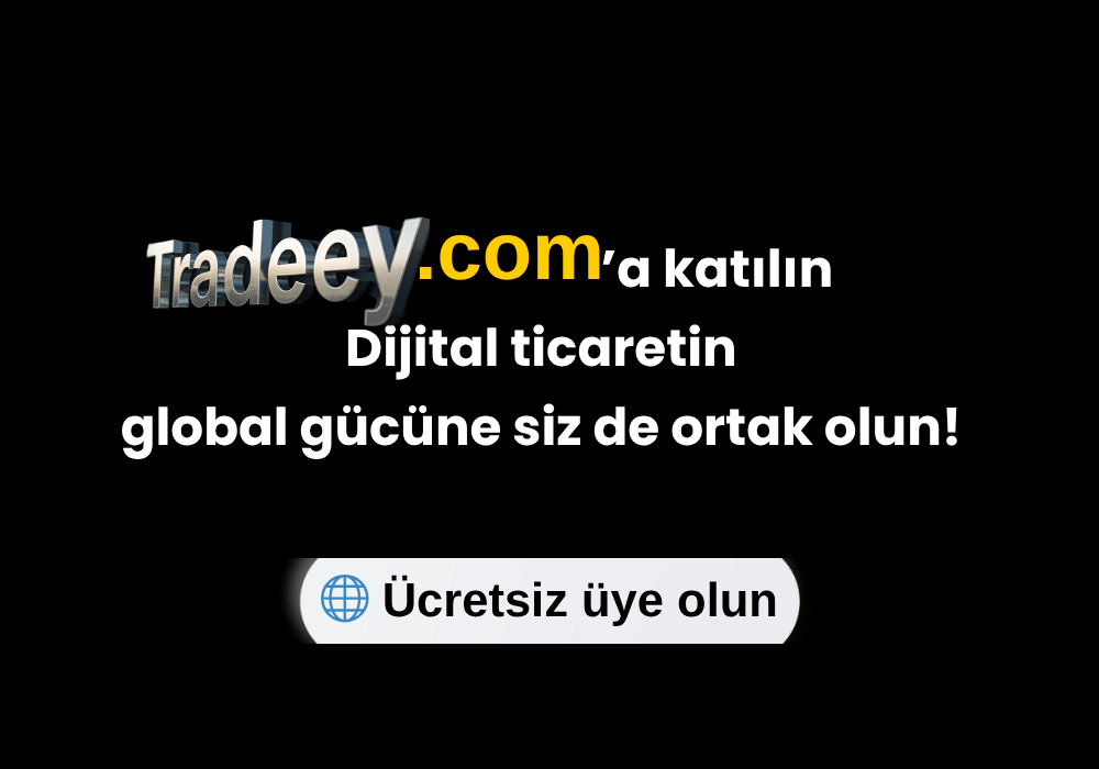 Bugün Tradeey.com’a katılın — Dijital ticaretin global gücüne siz de ortak olun!