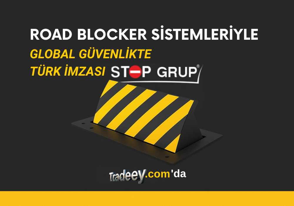 Stop Grup – Road Blocker Sistemleriyle Global Güvenliğe Türk İmzası | Tradeey.com