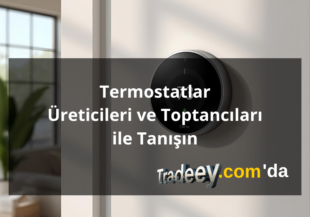 Termostat Üreticileri ve Toptancıları | Tradeey.com 'da