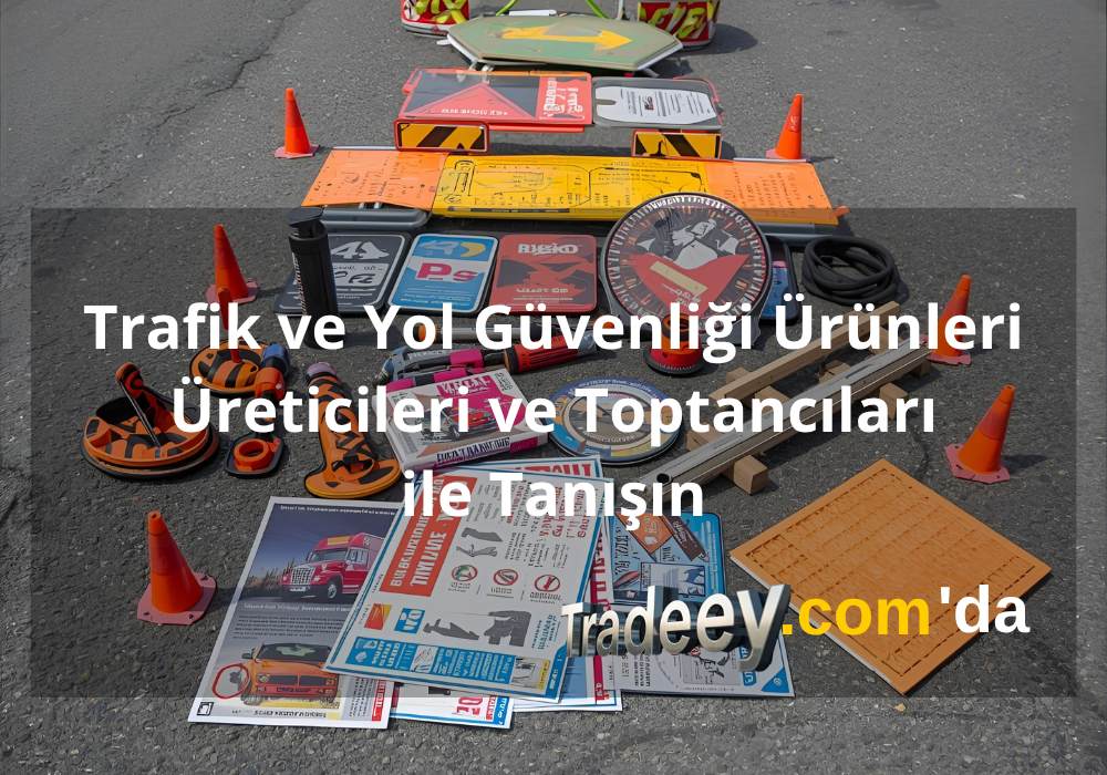 Trafik ve Yol Güvenliği Ürünleri I Üreticileri ve Toptancıları | Tradeey.com 'da