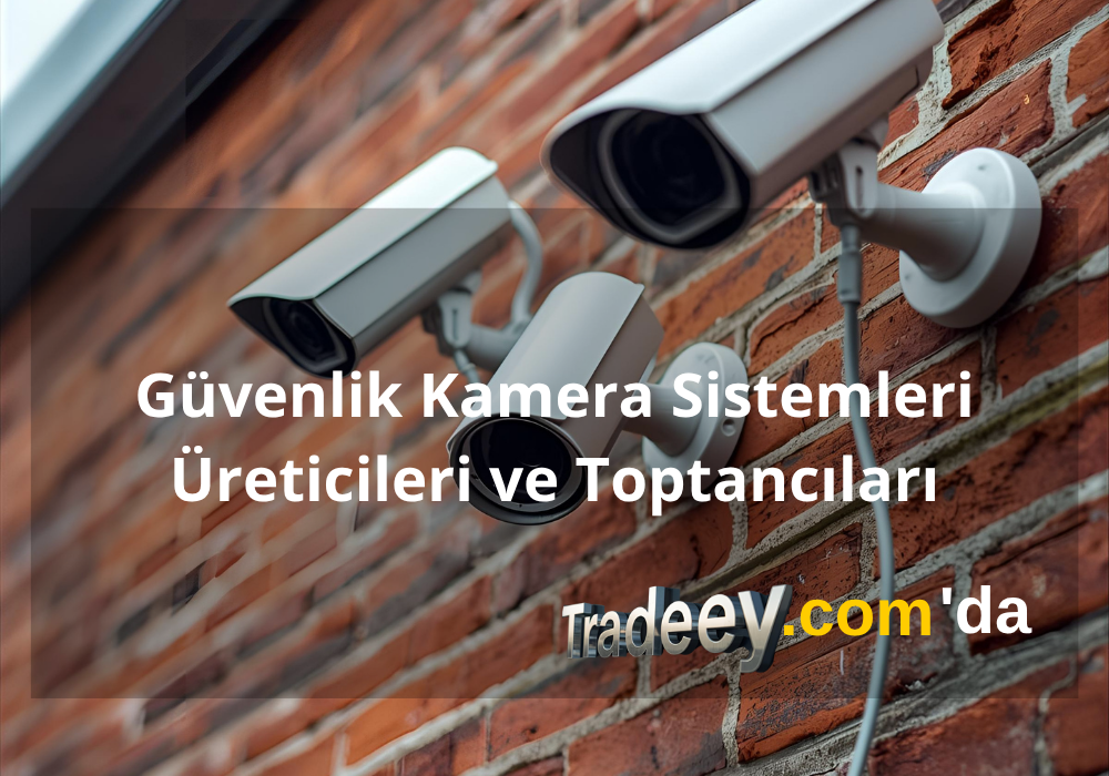 Güvenlik Kamera Sistemleri  Üreticileri ve Toptancıları I tradeey.com'da