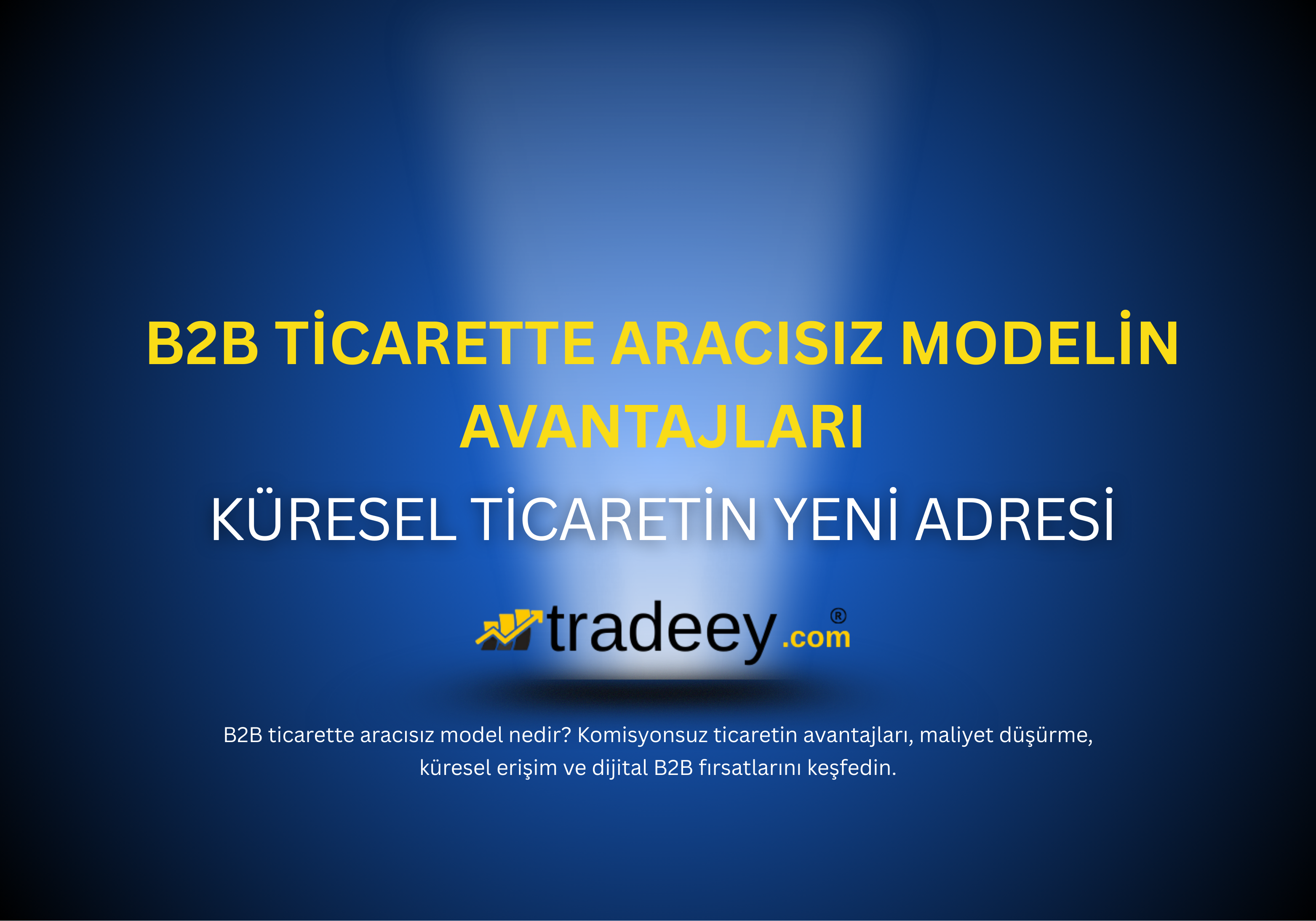 B2B Ticarette Aracısız Modelin Avantajları | Komisyonsuz Ticaret