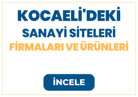 KOCAELİ'DEKİ SANAYİ SİTELERİ Firmaları ve Ürünleri