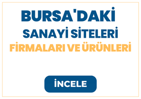BURSA'DAKİ SANAYİ SİTELERİ Firmaları ve Ürünleri