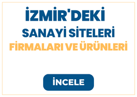 İZMİR'DEKİ SANAYİ SİTELERİ Firmaları ve Ürünleri