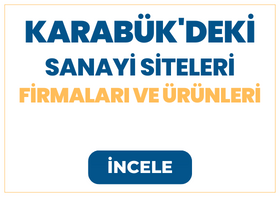 KARABÜK'DEKİ SANAYİ SİTELERİ Firmaları ve Ürünleri