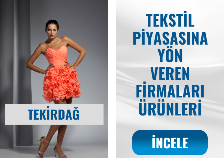 TEKİRDAĞ'DAKİ TEKSTİL PİYASASI Firmaları ve Ürünleri