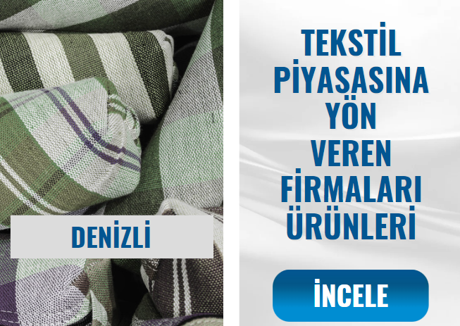 DENİZLİ TEKSTİL PİYASASINA YÖN VEREN FİRMALARI ÜRÜNLERİ