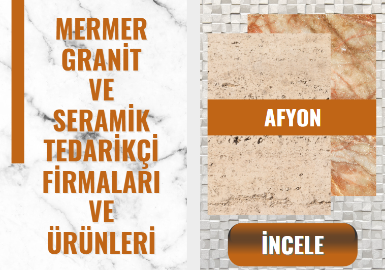 AFYON'DAKİ MERMER, GRANİT ve SERAMİK TEDARİKÇİLERİ