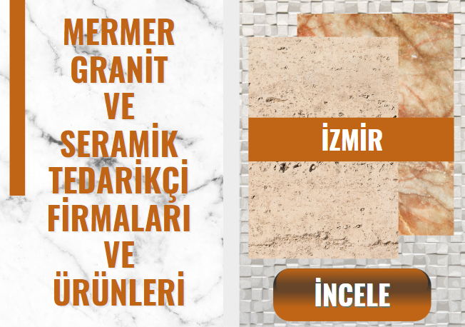 İZMİR'DEKİ MERMER, GRANİT ve SERAMİK TEDARİKÇİLERİ
