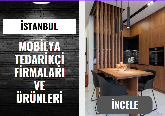 İSTANBUL'UN MOBİLYA TEDARİKÇİ FİRMALARI VE ÜRÜNLERİ