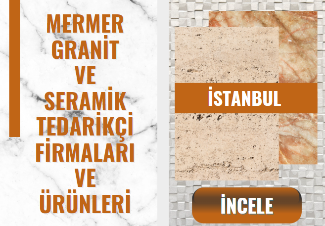 İSTANBUL'DAKİ MERMER, GRANİT ve SERAMİK TEDARİKÇİLERİ