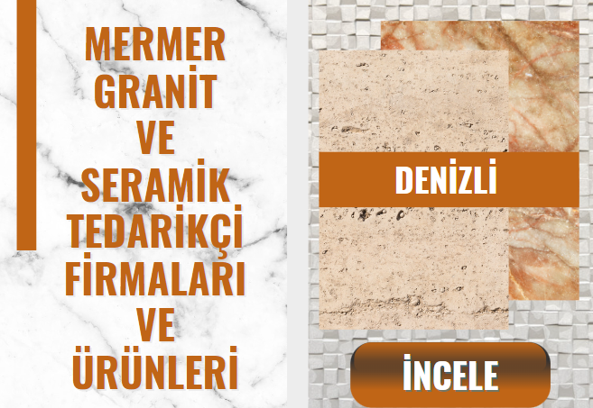 DENİZLİ'DEKİ MERMER, GRANİT ve SERAMİK TEDARİKÇİLERİ