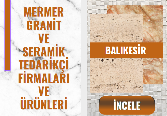 BALIKESİR'DEKİ MERMER- GRANİT FİRMALARI VE ÜRÜNLERİ