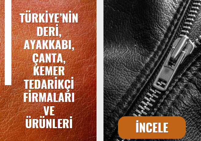 TÜRKİYE’NİN DERİ, AYAKKABI, ÇANTA, KEMER TEDARİKÇİ FİRMALARI VE ÜRÜNLERİ