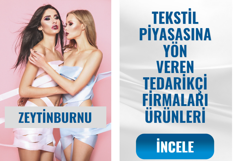 ZEYTİNBURNU TEKSTİL PİYASASINA YÖN VEREN TEDARİKÇİ FİRMALARI ÜRÜNLERİ