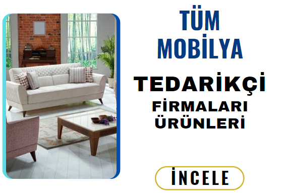 MOBİLYA TEDARİKÇİ MAĞAZALARI VE ÜRÜNLERİ