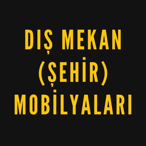 Dış Mekan (Şehir) Mobilyaları